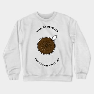 Morning Coffee Quote Crewneck Sweatshirt